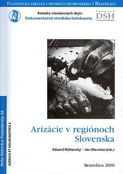 Acta historica Posoniensia XII. Judaica et holocaustica 2. Arizácie v regiónoch Slovenska